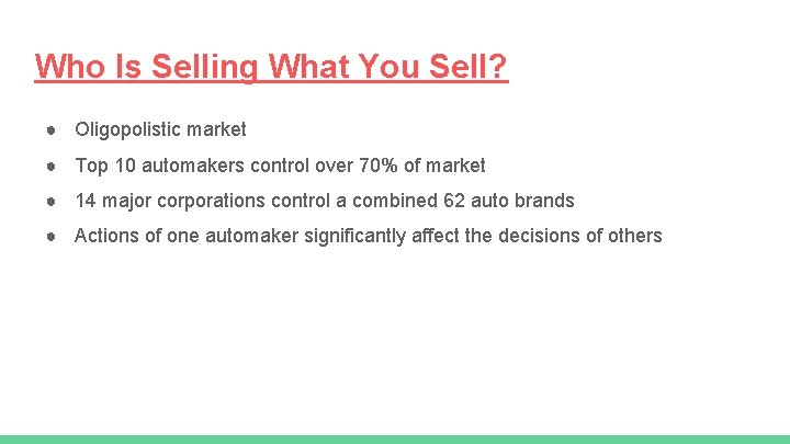 Who Is Selling What You Sell? ● Oligopolistic market ● Top 10 automakers control