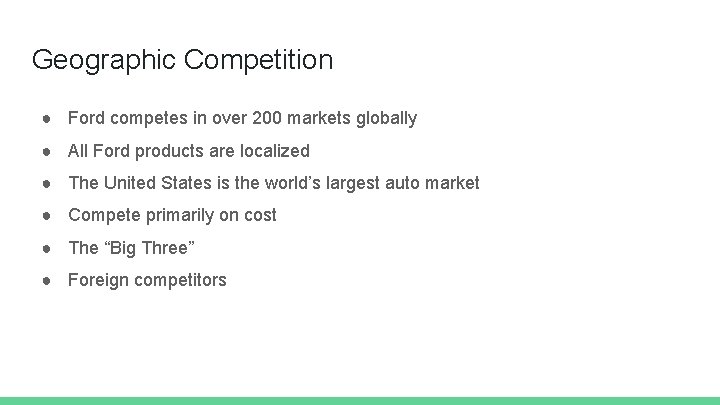 Geographic Competition ● Ford competes in over 200 markets globally ● All Ford products
