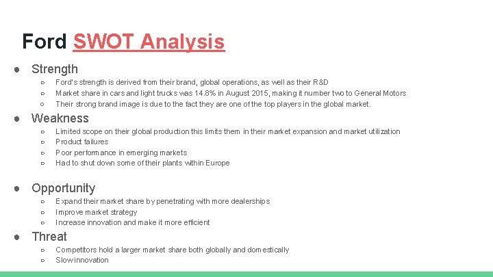 Ford SWOT Analysis ● Strength ○ ○ ○ Ford’s strength is derived from their