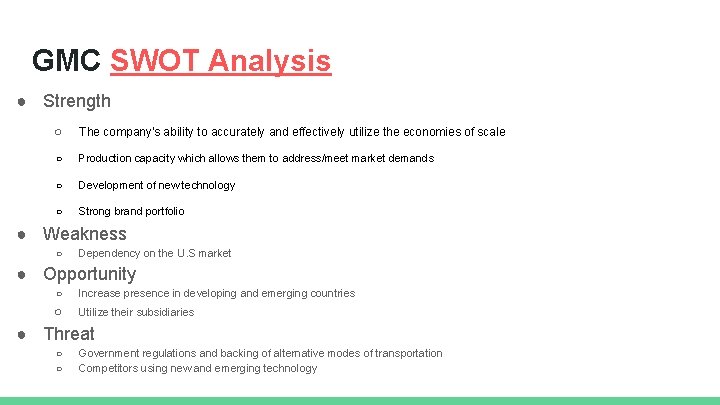 GMC SWOT Analysis ● Strength ○ The company's ability to accurately and effectively utilize
