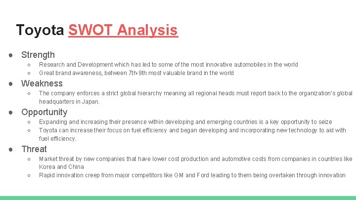 Toyota SWOT Analysis ● Strength ○ ○ Research and Development which has led to