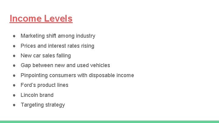 Income Levels ● Marketing shift among industry ● Prices and interest rates rising ●