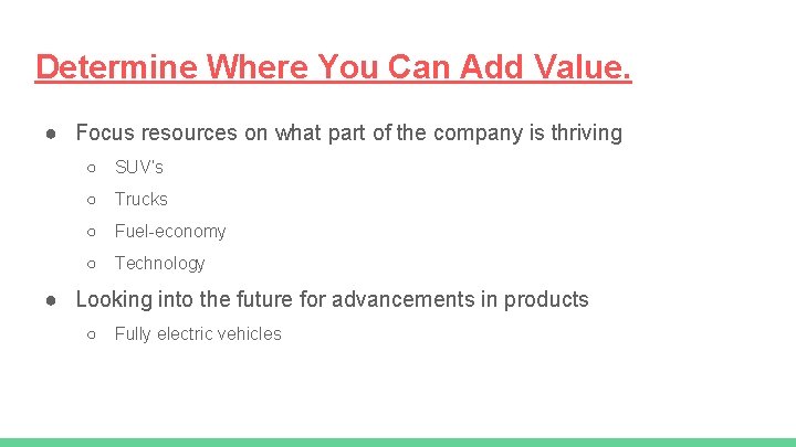 Determine Where You Can Add Value. ● Focus resources on what part of the