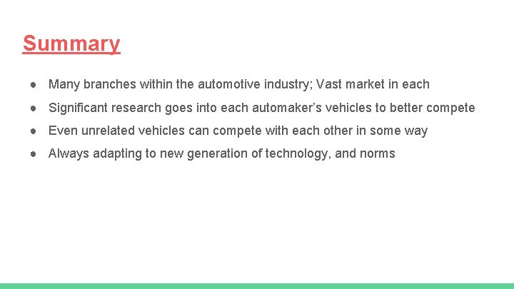 Summary ● Many branches within the automotive industry; Vast market in each ● Significant