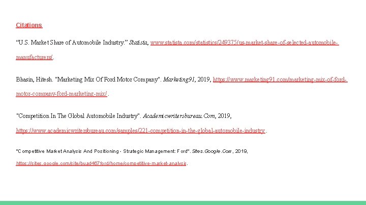 Citations “U. S. Market Share of Automobile Industry. ” Statista, www. statista. com/statistics/249375/us-market-share-of-selected-automobilemanufacturers/. Bhasin,