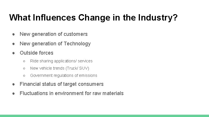 What Influences Change in the Industry? ● New generation of customers ● New generation