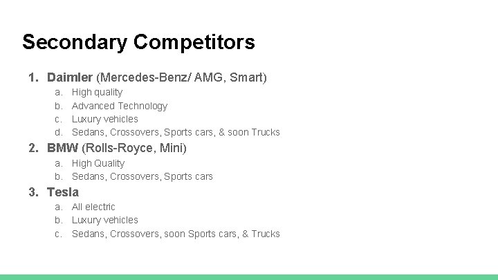 Secondary Competitors 1. Daimler (Mercedes-Benz/ AMG, Smart) a. b. c. d. High quality Advanced