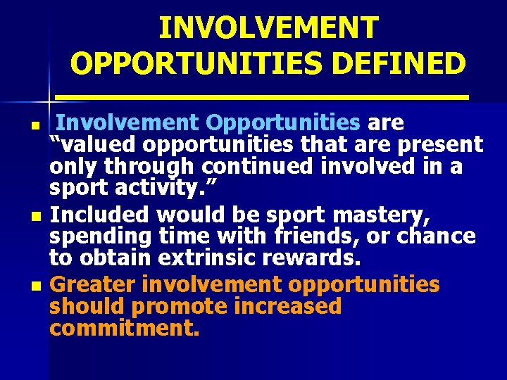 INVOLVEMENT OPPORTUNITIES DEFINED Involvement Opportunities are “valued opportunities that are present only through continued