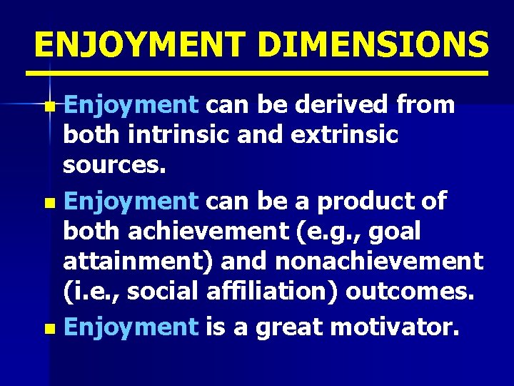 ENJOYMENT DIMENSIONS n Enjoyment can be derived from both intrinsic and extrinsic sources. n