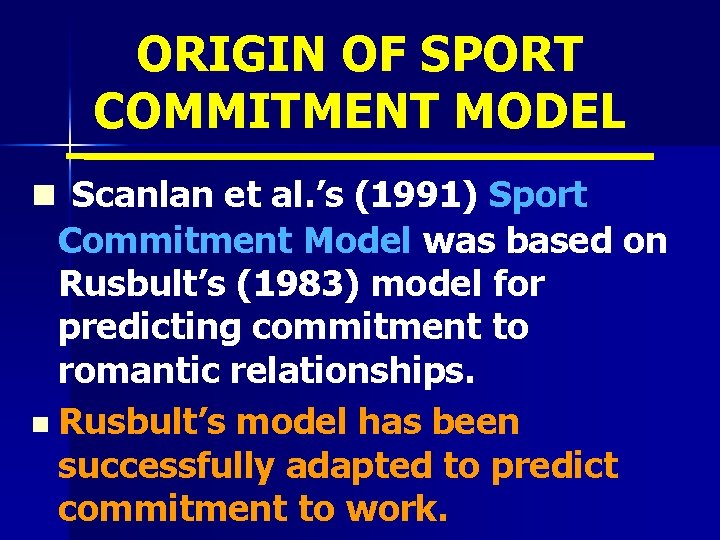 ORIGIN OF SPORT COMMITMENT MODEL n Scanlan et al. ’s (1991) Sport Commitment Model