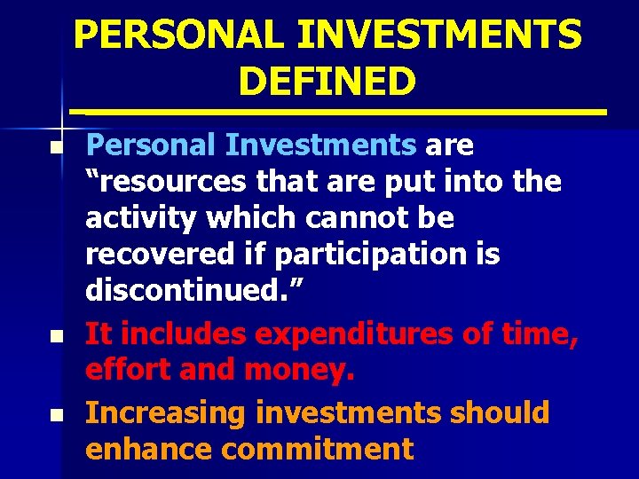 PERSONAL INVESTMENTS DEFINED n n n Personal Investments are “resources that are put into