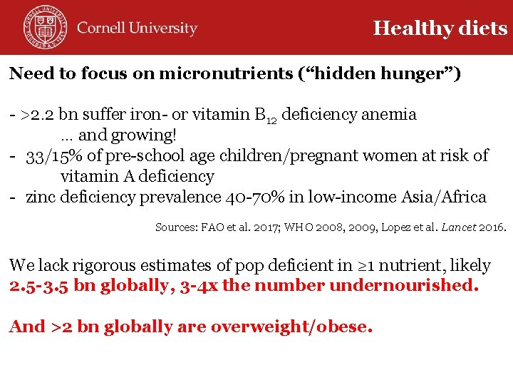 Healthy diets Need to focus on micronutrients (“hidden hunger”) - >2. 2 bn suffer