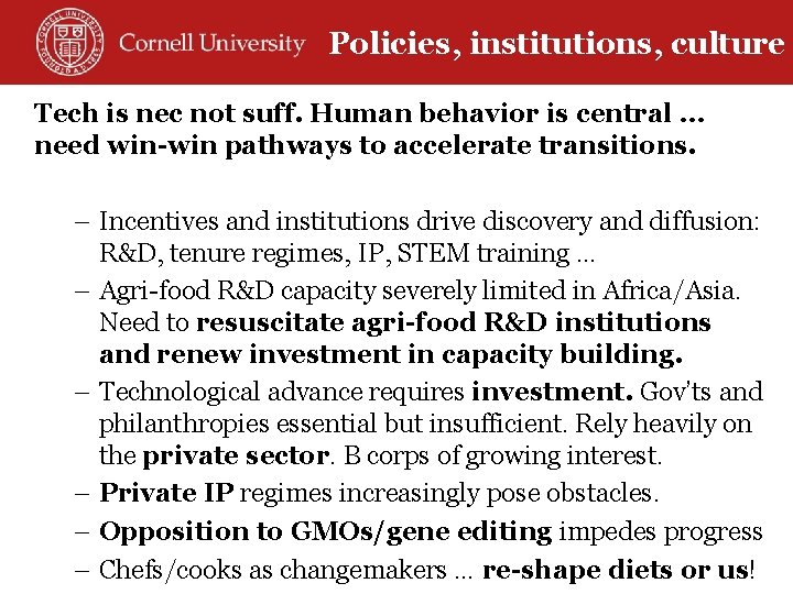 Policies, institutions, culture Tech is nec not suff. Human behavior is central … need