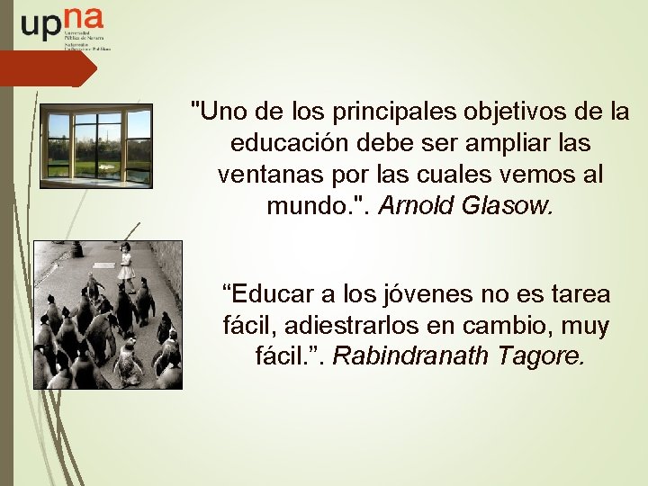 "Uno de los principales objetivos de la educación debe ser ampliar las ventanas por