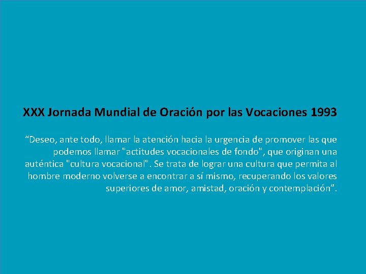 XXX Jornada Mundial de Oración por las Vocaciones 1993 “Deseo, ante todo, llamar la