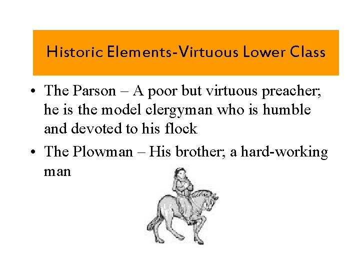 The Virtuous Lower Class Historic Elements-Virtuous • The Parson – A poor but virtuous