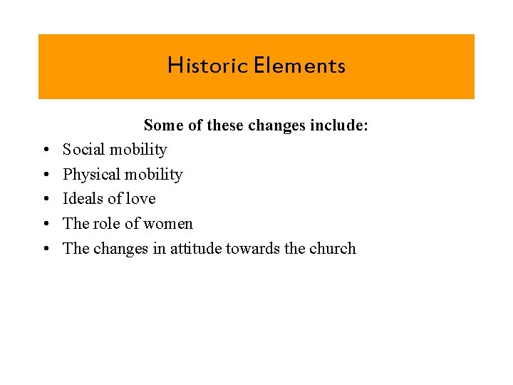 Historic Elements • • • Some of these changes include: Social mobility Physical mobility
