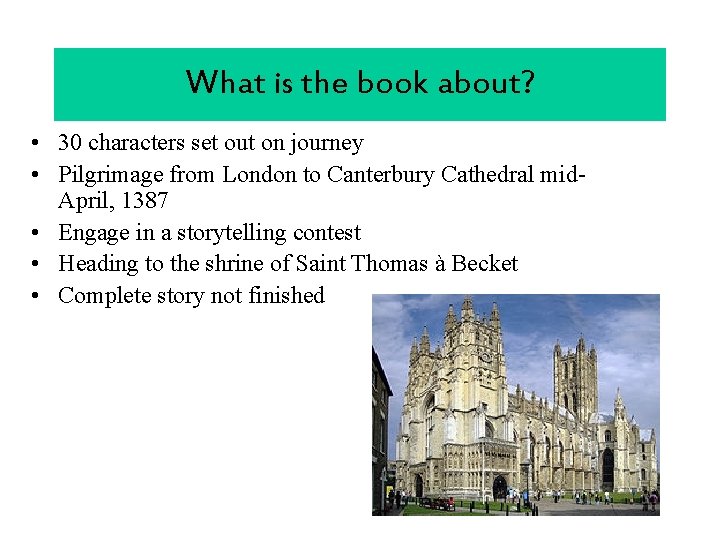 What is the book about? • 30 characters set out on journey • Pilgrimage