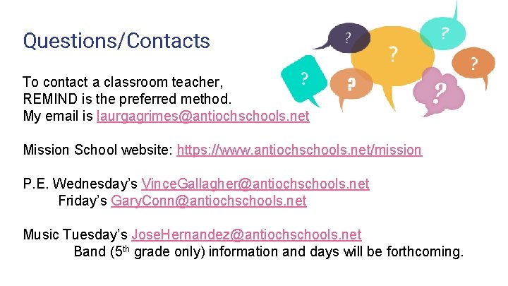 Questions/Contacts To contact a classroom teacher, REMIND is the preferred method. My email is