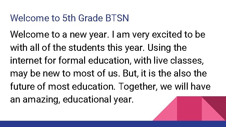 Welcome to 5 th Grade BTSN Welcome to a new year. I am very