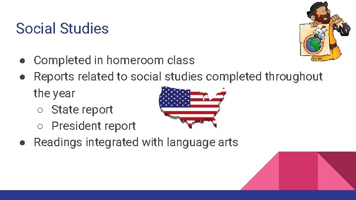 Social Studies ● Completed in homeroom class ● Reports related to social studies completed