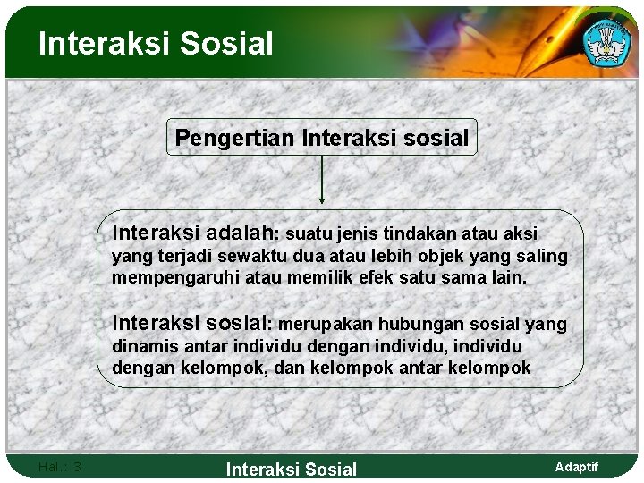 Interaksi Sosial Pengertian Interaksi sosial Interaksi adalah: suatu jenis tindakan atau aksi yang terjadi