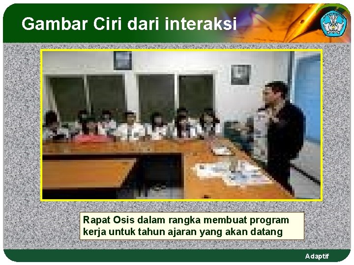 Gambar Ciri dari interaksi Rapat Osis dalam rangka membuat program kerja untuk tahun ajaran