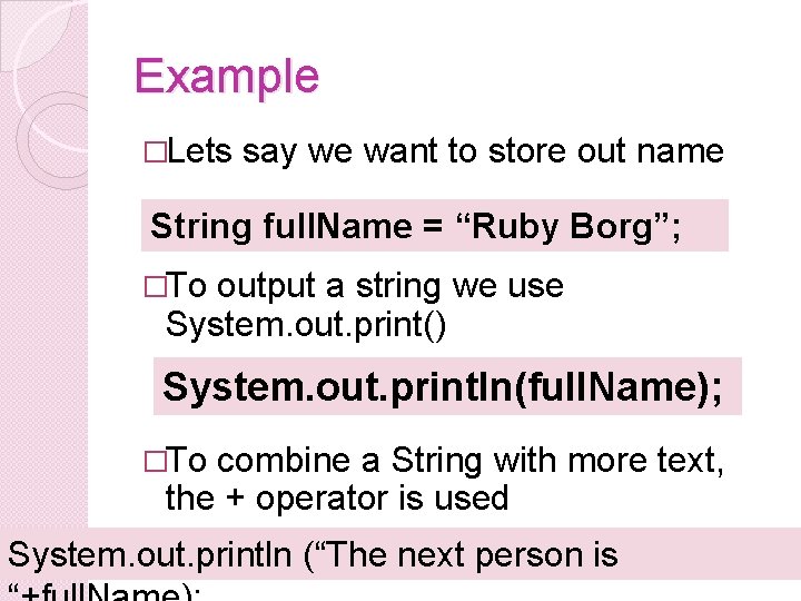Example �Lets say we want to store out name String full. Name = “Ruby Example �Lets say we want to store out name String full. Name = “Ruby