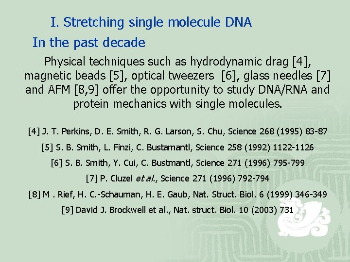 I. Stretching single molecule DNA In the past decade Physical techniques such as hydrodynamic