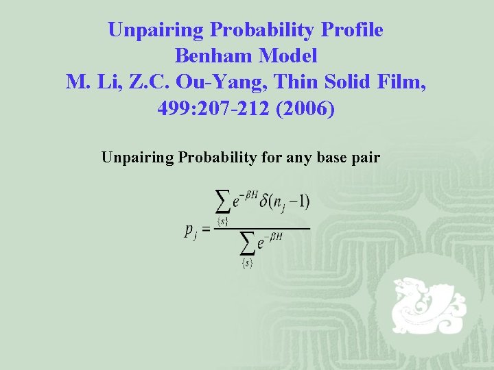 Unpairing Probability Profile Benham Model M. Li, Z. C. Ou-Yang, Thin Solid Film, 499: