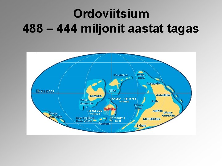 Ordoviitsium 488 – 444 miljonit aastat tagas 