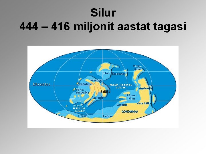 Silur 444 – 416 miljonit aastat tagasi 