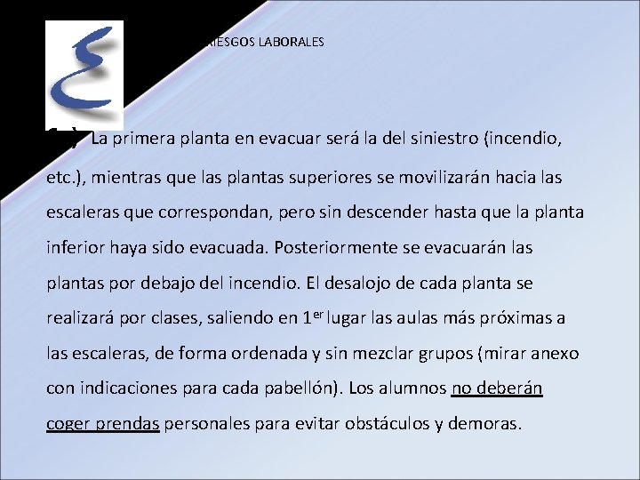 PREVENCIÓN RIESGOS LABORALES 6 a) La primera planta en evacuar será la del siniestro