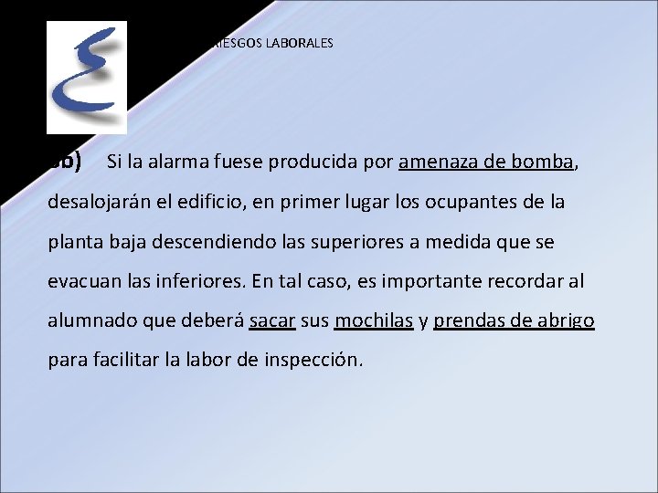 PREVENCIÓN RIESGOS LABORALES 6 b) Si la alarma fuese producida por amenaza de bomba,