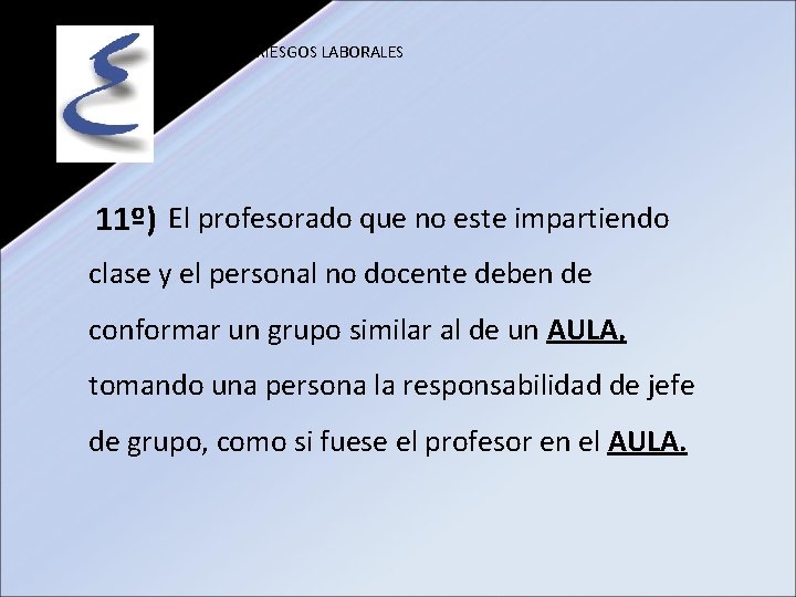 PREVENCIÓN RIESGOS LABORALES 11º) El profesorado que no este impartiendo clase y el personal