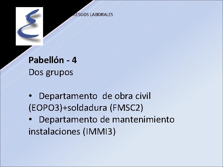 PREVENCIÓN RIESGOS LABORALES Pabellón - 4 Dos grupos • Departamento de obra civil (EOPO