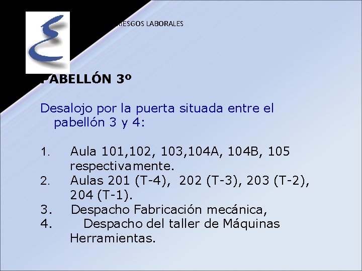 PREVENCIÓN RIESGOS LABORALES PABELLÓN 3º Desalojo por la puerta situada entre el pabellón 3