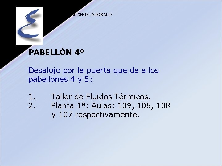 PREVENCIÓN RIESGOS LABORALES PABELLÓN 4º Desalojo por la puerta que da a los pabellones