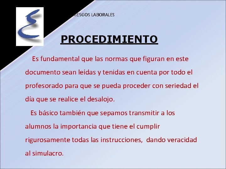 PREVENCIÓN RIESGOS LABORALES PROCEDIMIENTO Es fundamental que las normas que figuran en este documento