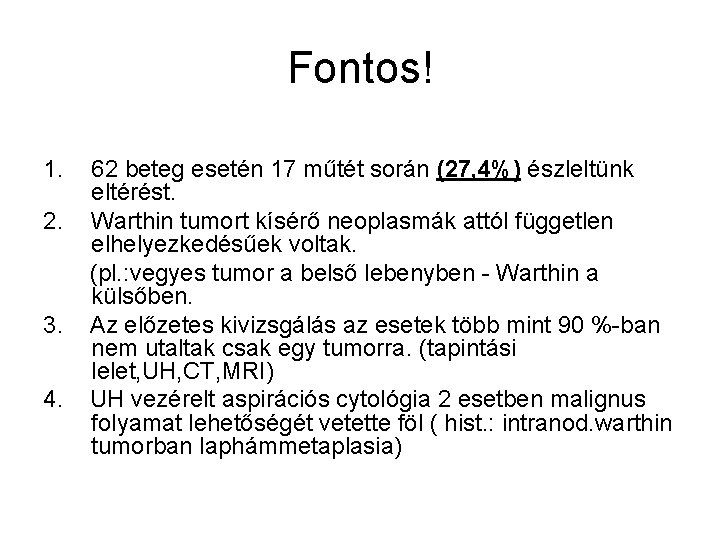 Fontos! 1. 2. 3. 4. 62 beteg esetén 17 műtét során (27, 4%) észleltünk