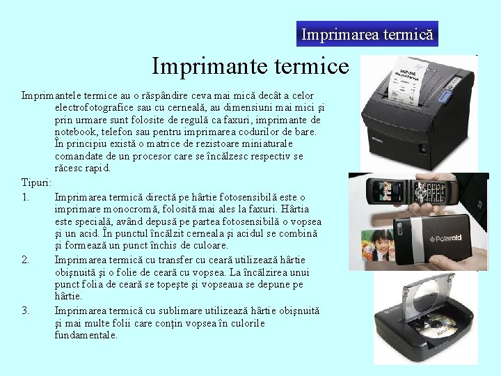 Imprimarea termică Imprimante termice Imprimantele termice au o răspândire ceva mai mică decât a