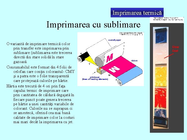 Imprimarea termică Imprimarea cu sublimare O variantă de imprimare termică color prin transfer este