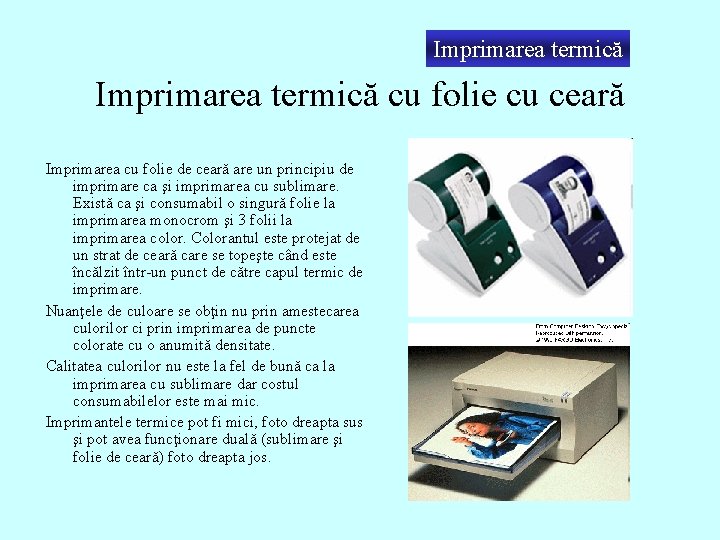 Imprimarea termică cu folie cu ceară Imprimarea cu folie de ceară are un principiu