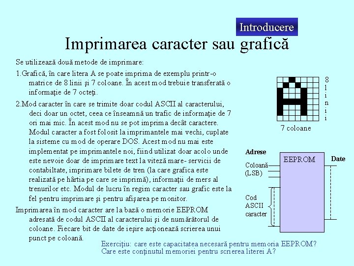 Introducere Imprimarea caracter sau grafică Se utilizează două metode de imprimare: 1. Grafică, în
