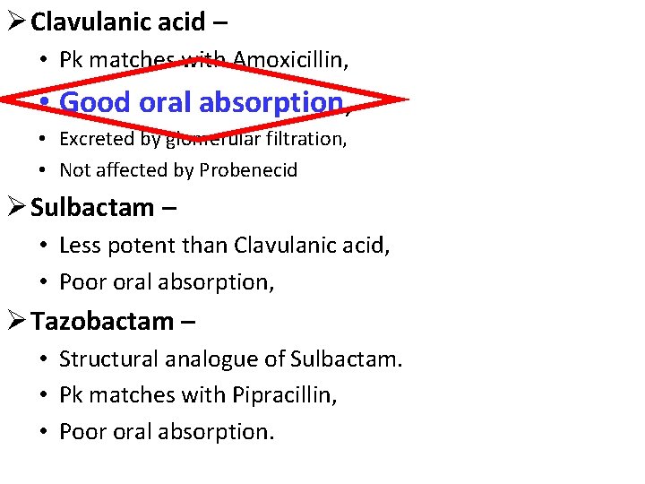 Ø Clavulanic acid – • Pk matches with Amoxicillin, • Good oral absorption, •