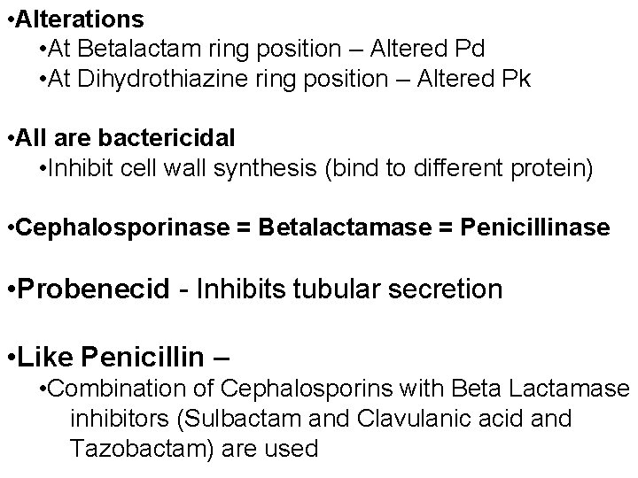  • Alterations • At Betalactam ring position – Altered Pd • At Dihydrothiazine
