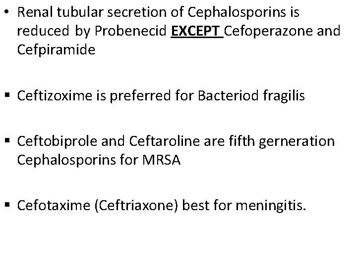  • Renal tubular secretion of Cephalosporins is reduced by Probenecid EXCEPT Cefoperazone and