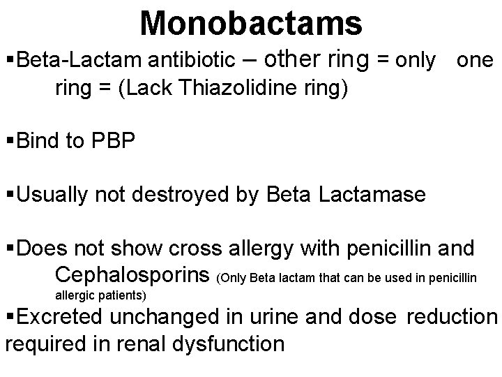 Monobactams §Beta-Lactam antibiotic – other ring = only one ring = (Lack Thiazolidine ring)