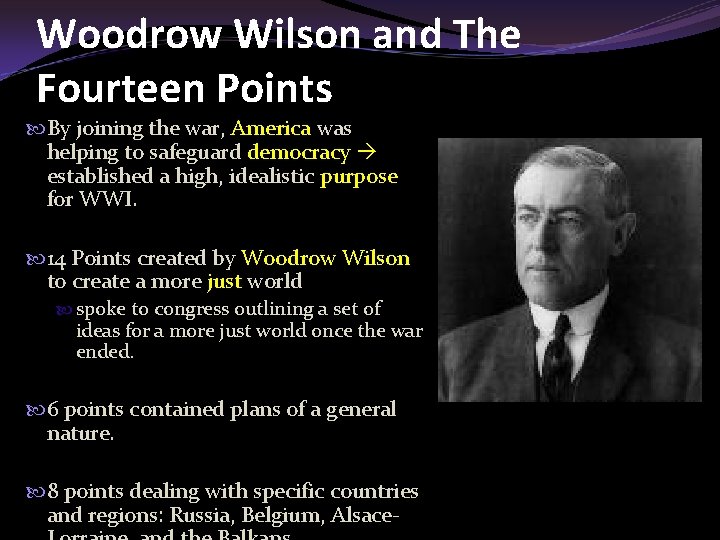 Woodrow Wilson and The Fourteen Points By joining the war, America was helping to