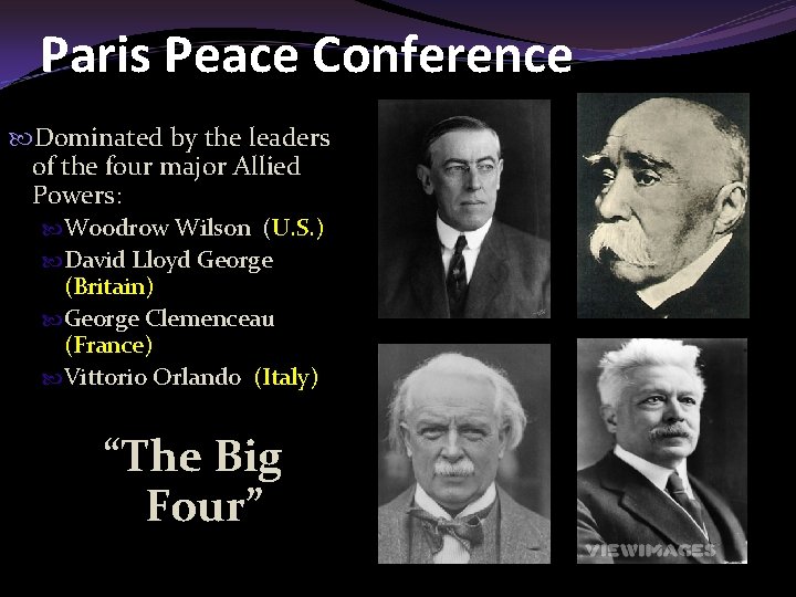 Paris Peace Conference Dominated by the leaders of the four major Allied Powers: Woodrow